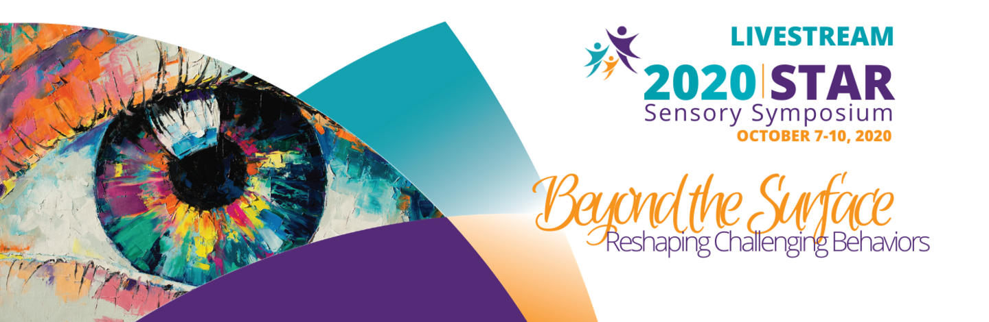 Banner with close-up painting of eye in bright colors, with the text: Livestream. 2020 STAR Sensory Symposium. October 7-10, 2020. Beyond the Surface: Reshaping Challenging Behaviors