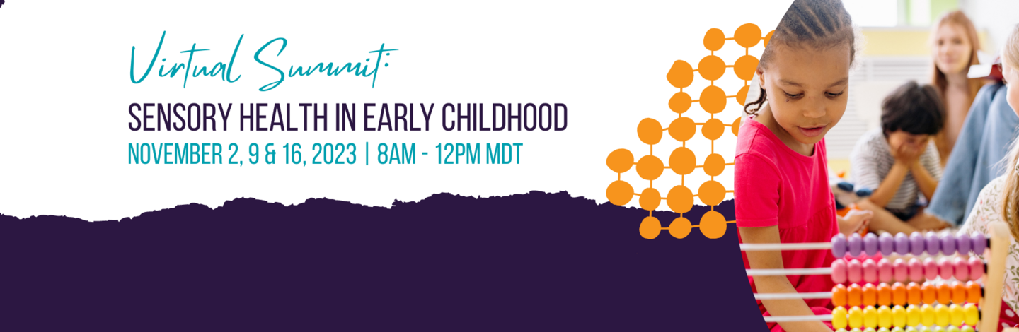 STAR Virtual Summit: Sensory Health in Early Childhood Virtual Summit: Sensory Health in Early Childhood, November 2, 9, & 16, 2023 | Black female child in pink shirt playing with a colorful educational counting beads